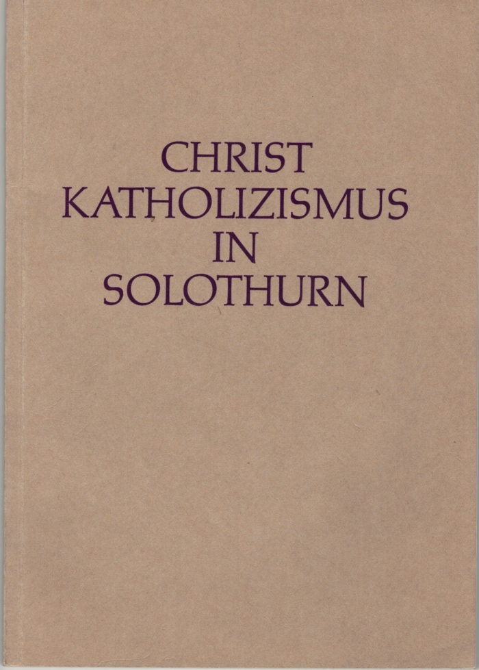 <p>Christ Katholizismus in Solothurn in den Jahren 1877-1952 , Buch Top Zustand</p>